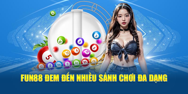 Fun88 đem đến nhiều sảnh chơi đa dạng