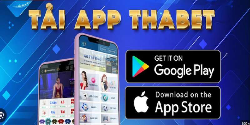 Tải app Thabet trên iOS và Android cực kỳ tiện lợi chỉ trong 1s