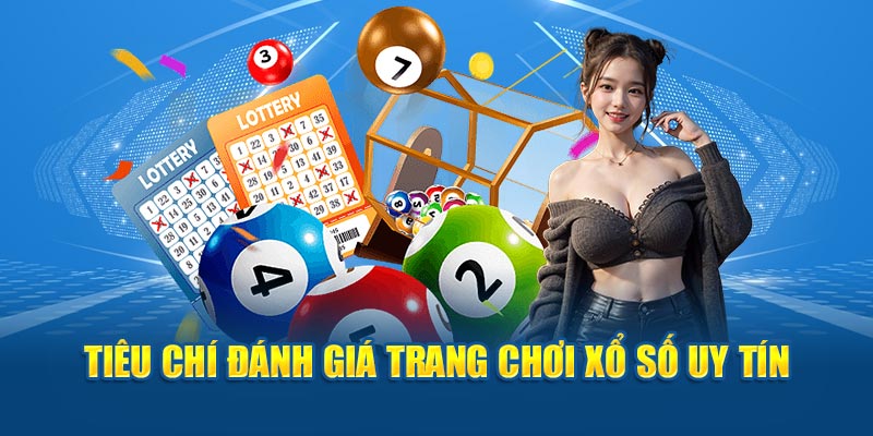 Tiêu chí đánh giá trang chơi xổ số uy tín 