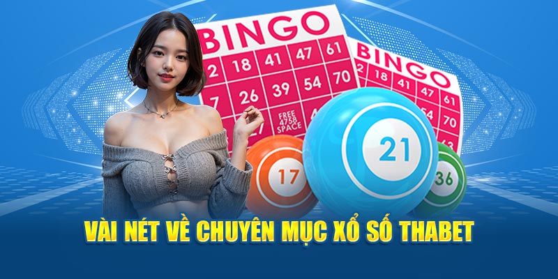 Vài nét về chuyên mục xổ số Thabet 