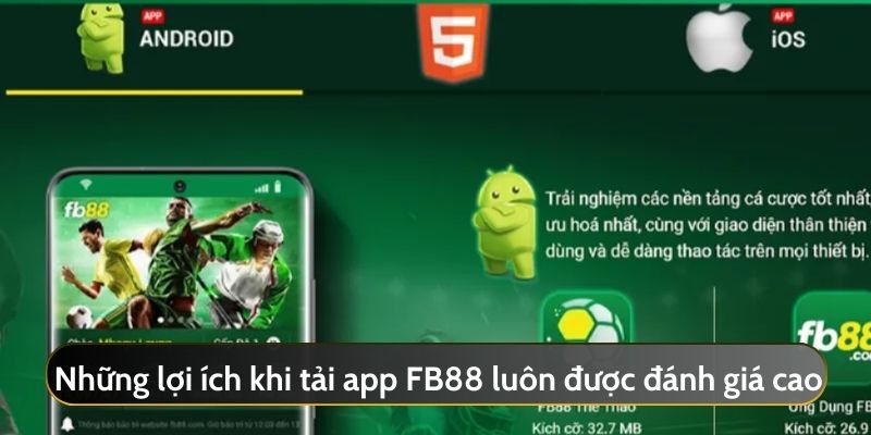 Những lợi ích khi tải app FB88 luôn được đánh giá cao