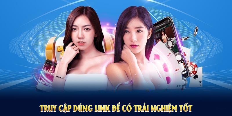 Bạn cần tìm đường đến chính xác đến trang web chính của nhà cái